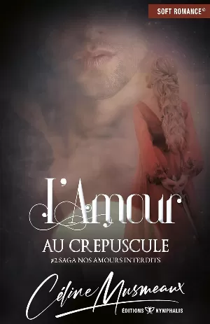 Céline Musmeaux - Nos amours interdits, Tome 2 : L'Amour au crépuscule